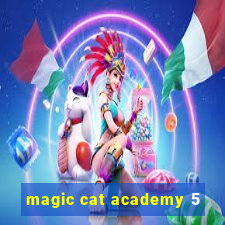 magic cat academy 5